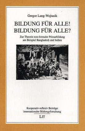 Bildung für alle! Bildung für alle?: Zur Theorie non-formaler Primarbildung am Beispiel Bangladesh und Indien Learning & Reference