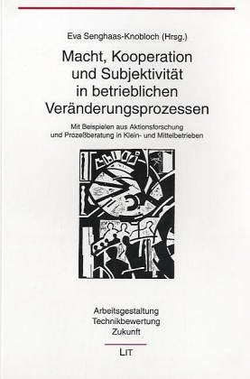 Macht, Kooperation und Subjektivität in betrieblichen Veränderungsprozessen: Mit Beispielen aus Aktionsforschung und Prozessberatung in Klein- und ... Prozeßberatung in Klein- und Mittelbetrieben Law