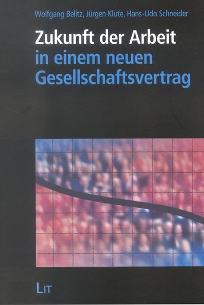 Zukunft der Arbeit in einem neuen Gesellschaftsvertrag (Forum Religion & Sozialkultur. Abt. B: Profile und Projekte) Law