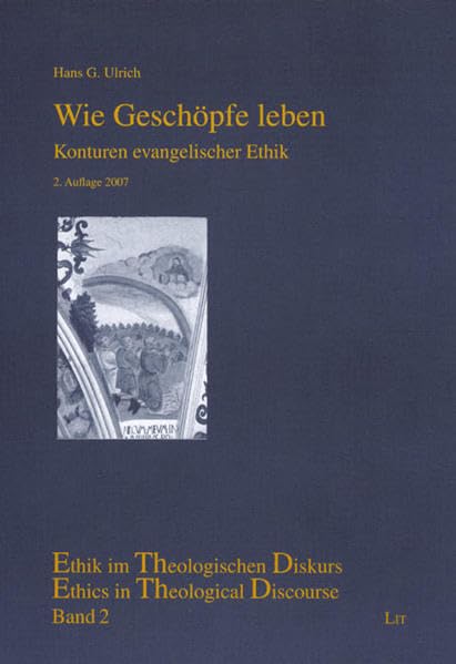 Wie Geschöpfe leben: Konturen evangelischer Ethik (Ethik im theologischen Diskurs /Ethics in Theological Discourse) Religion & Esotericism