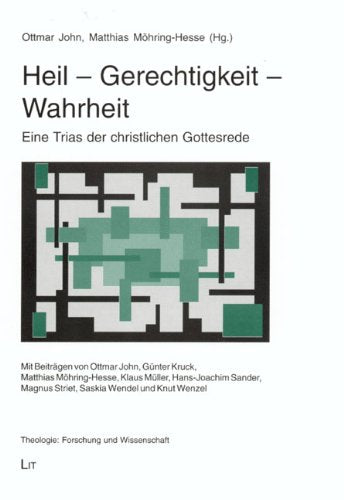 Heil - Gerechtigkeit - Wahrheit: Eine Trias der christlichen Gottesrede (Theologie: Forschung und Wissenschaft) Religion & Esotericism
