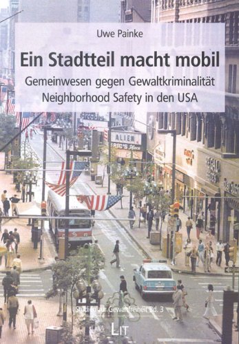 Ein Stadtteil macht mobil: Gemeinwesen gegen Gewaltkriminalität. Neighborhood Safety in den USA Law