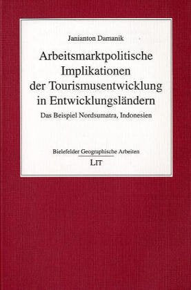 Arbeitsmarktpolitische Implikationen der Tourismusentwicklung in Entwicklungsländern. Das Beispiel Nordsumatra, Indonesien Business, Finance & Career