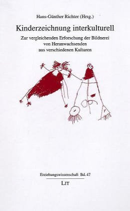 Kinderzeichnung interkulturell. Zur vergleichenden Erforschung der Bildnerei von Heranwachsenden aus verschiedenen Kulturen Learning & Reference
