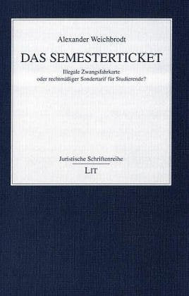 Das Semesterticket. Illegale Zwangsfahrkarte oder rechtmäßiger Sondertarif für Studierende? Law