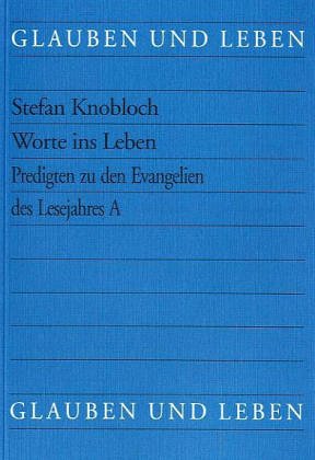 Worte ins Leben: Predigten zu den Evangelien des Lesejahres A Religion & Esotericism