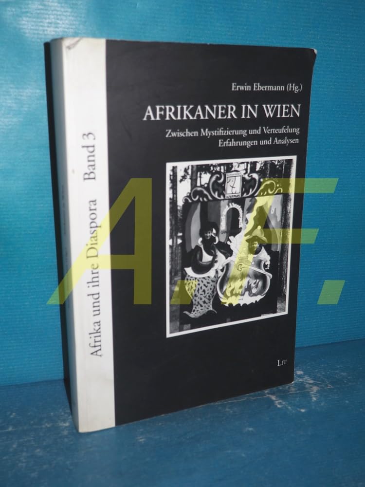 Afrikaner in Wien. Zwischen Mystifizierung und Verteufelung - Erfahrungen und Analysen: Zwischen Mystifizierung und Verteufelung. Erfahrungen und Analysen. Vorw. v. Franz Nuscheler Law