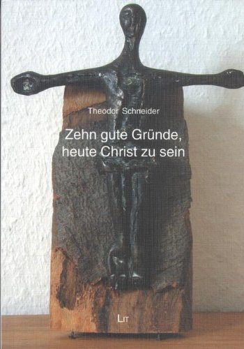Zehn gute Gründe, heute Christ zu sein Religion & Esotericism