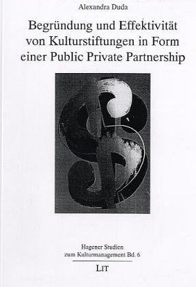 Begründung und Effektivität von Kulturstiftungen in Form einer Public Private Partnership Law