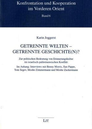 Getrennte Welten - getrennte Geschichte(n)?: Zur politischen Bedeutung von Erinnerungskultur im israelisch-palästinensischen Konflikt Law
