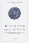 Die Osterfeier in der alten Kirche (Liturgica Oenipontana) Politics & History