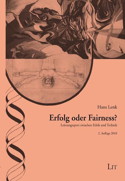 Erfolg oder Fairness?: Leistungssport zwischen Ethik und Technik (Ethik in der Praxis /Practical Ethics - Kontroversen /Controversies) Leisure & Fun