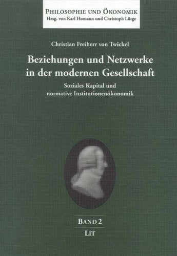 Beziehungen und Netzwerke in der modernen Gesellschaft: Soziales Kapital und normative Institutionenökonomik Law