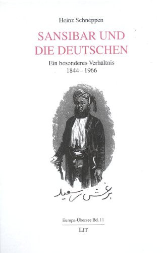 Sansibar und die Deutschen. Ein besonderes Verhältnis 1844-1966 German history