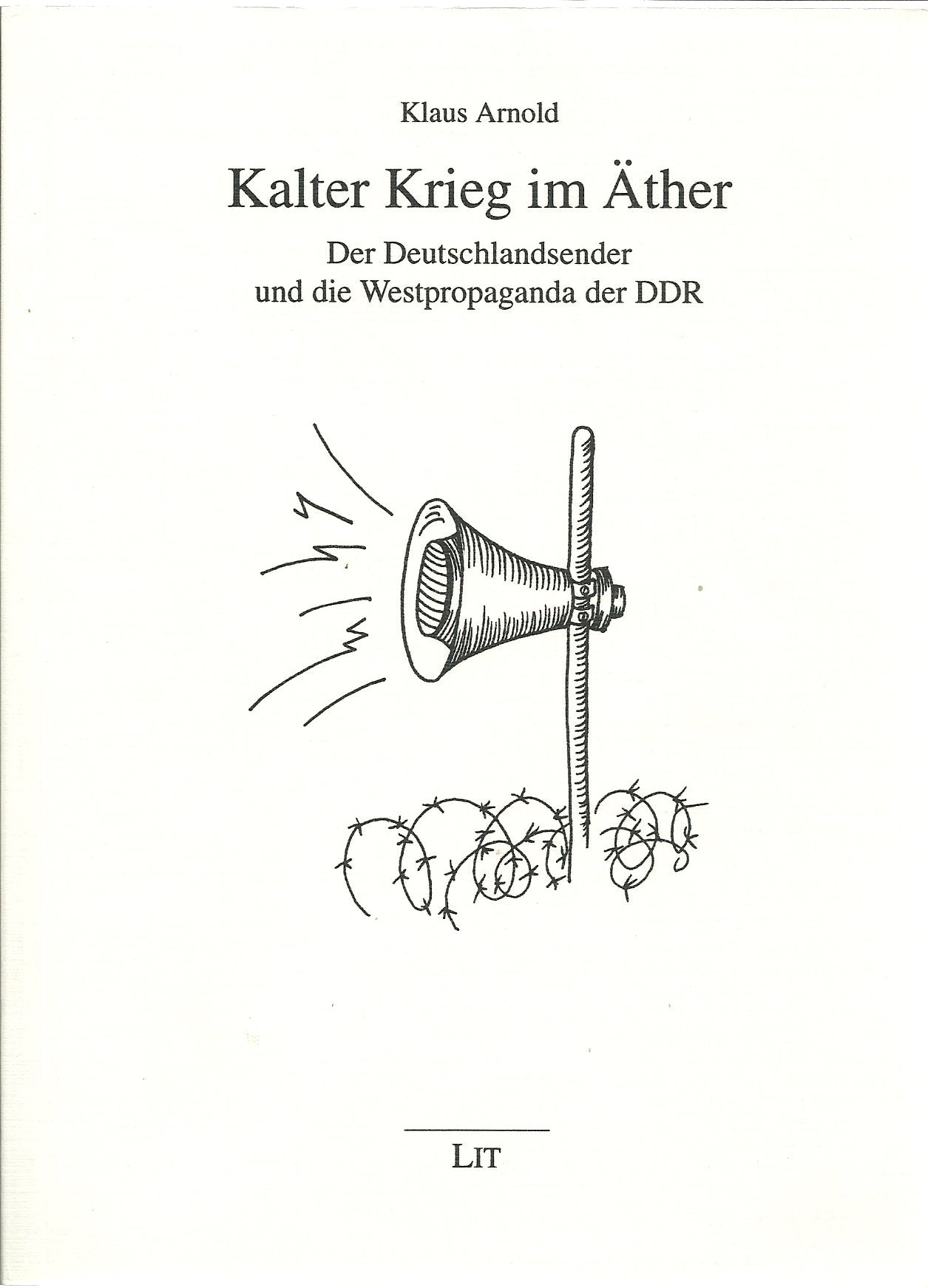 Kalter Krieg im Äther. Der Deutschlandsender und die Westpropaganda der DDR. Law