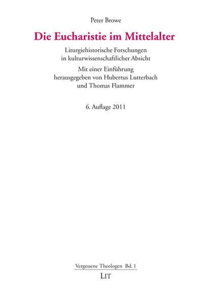 Die Eucharistie im Mittelalter. Liturgiehistorische Forschungen in kulturwissenschaftlicher Absicht Politics & History