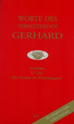 Worte des Vorsitzenden Gerhard: Mit einem nachträglichen Gedanken von Hans Conrad Zander. Im Anhang D. Oris: Der Kanzler im Swimmingpool Poetry