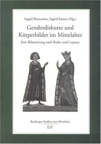 Genderdiskurse und Körperbilder im Mittelalter. Eine Bilanzierung nach Butler und Laqueur Film, Art & Culture