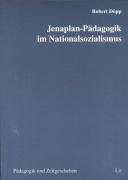 Jenaplan-Pädagogik im Nationalsozialismus: Ein Beitrag zum Ende der Eindeutigkeit: Ein Beitrag zum Ende der Eindeutigkeit. Diss. Books