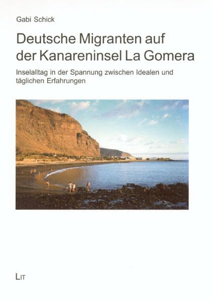 Deutsche Migranten auf der Kanareninsel La Gomera. Inselalltag in der Spannung zwischen Idealen und täglichen Erfahrungen Law