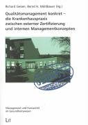 Qualtiätsmanagement konkret. die Krankenhauspraxis zwischen externer Zertifizierung und internen Managementkonzepten Medicine