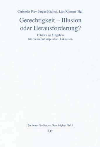 Gerechtigkeit - Illusion oder Herausforderung?: Felder und Aufgaben für die interdisziplinäre Diskussion Law