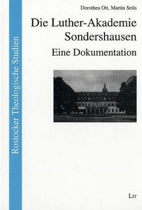Die Luther-Akademie Sondershausen: Eine Dokumentation Politics & History