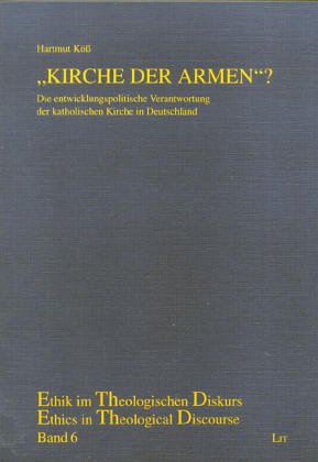 Kirche der Armen. Die entwicklungspolitische Verantwortung der katholischen Kirche in Deutschland Politics & History