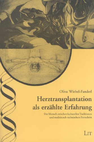 Herztransplantation als erzählte Erfahrung: Der Mensch zwischen kulturellen Traditionen und medizinisch-technischem Fortschritt Medicine