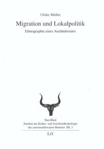 Migration und Lokalpolitik: Ethnographie eines Ausländerrates Law