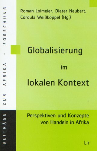 Globalisierung im lokalen Kontext: Perspektiven und Konzepte von Handeln in Afrika (Beiträge zur Afrikaforschung) Law