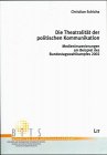 Die Theatralität der politischen Kommunikation. Medieninszenierungen am Beispiel des Bundestagswahlkampfes 2002 Law