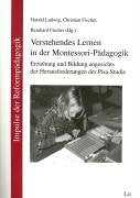Verstehendes Lernen in der Montessori-Pädagogik. Erziehung und Bildung angesichts der Herausforderungen der Pisa-Studie Books