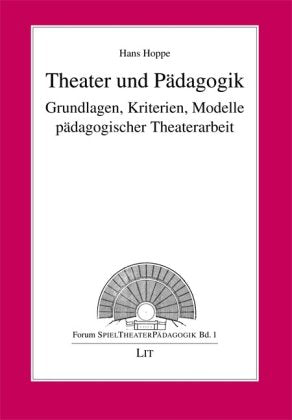 Theater und Pädagogik: Grundlagen, Kriterien, Modelle pädagogischer Theaterarbeit Education & Training