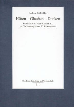 Hören - Glauben - Denken: Festschrift für Peter Knauer S.J. zur Vollendung seines 70. Lebensjahres Religion & Esotericism