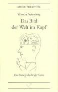 Das Bild der Welt im Kopf: Eine Naturgeschichte des Geistes (Kleine Bibliothek) Reference Books