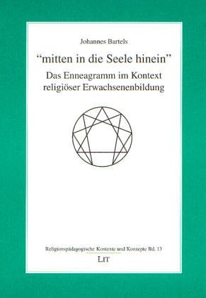 "mitten in die Seele hinein": Das Enneagramm im Kontext religiöser Erwachsenenbildung: Das Enneagramm im Kontext religiöser Erwachsenenbildung. Diss. Books