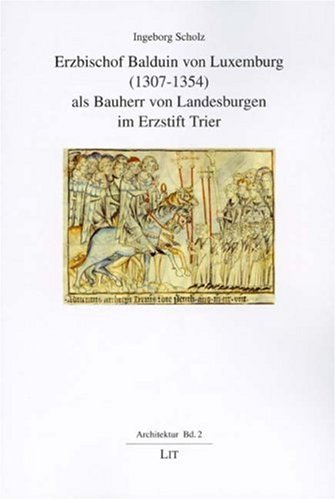 Erzbischof Balduin von Luxemburg (1307-1354) als Bauherr von Landesburgen im Erzstift Trier book
