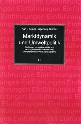 Marktdynamik und Umweltpolitik: Eine Einführung in die umweltorientierte Volkswirtschaftslehre unter besonderer Berücksichtigung ihrer gleichgewichtsdynamischen und ordnungsökonomischen Grundlagen Law
