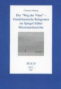 Der "Weg der Väter" - Ostafrikanische Religionen im Spiegel früher Missionarsberichte (Marburger Religionsgeschichtliche Beiträge) Religion & Esotericism