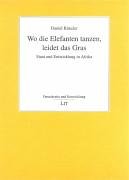 Wo die Elefanten tanzen, leidet das Gras: Staat und Entwicklung in Afrika: Staat und Entwicklung in Afrika. Diss. Law