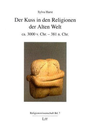 Der Kuss in den Religionen der Alten Welt. ca. 3000 v. Chr. -- 381 n. Chr. Reference Books