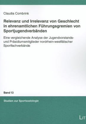 Relevanz und Irrelevanz von Geschlecht in ehrenamtlichen Führungsgremien von Sportjugendverbänden: Eine vergleichende Analyse der Jugendvorstands- und ... Sportfachverbände. Diss. Law