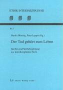 Der Tod gehört zum Leben. Sterben und Sterbebegleitung aus interdisziplinärer Sicht: Sterben und Sterbebegleitung aus interdisziplärer Sicht Death & Mourning Books