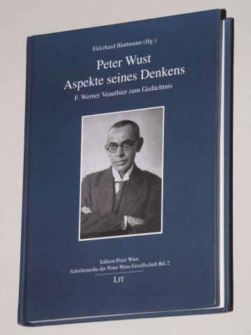 Peter Wust - Aspekte seines Denkens: F. Werner Veauthier zum Gedächtnis Philosophy