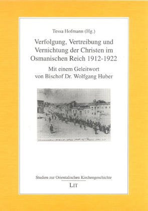 Verfolgung, Vertreibung und Vernichtung der Christen im Osmanischen Reich 1912-1922 German history