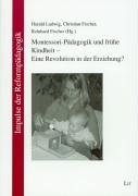 Montessori-Pädagogik und frühe Kindheit - Eine Revolution in der Erziehung? Books