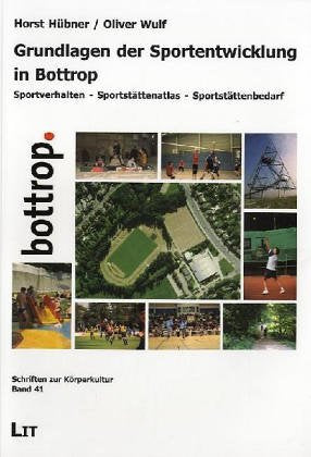 Grundlagen der Sportentwicklung in Bottrop. Sportverhalten - Sportstättenatlas - Sportstättenbedarf Leisure & Fun