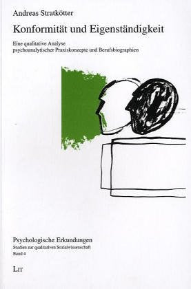 Konformität und Eigenständigkeit: Eine qualitative Analyse psychoanalytischer Praxiskonzepte und Berufsbiographien Psychology