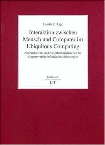 Interaktion zwischen Mensch und Computer im Ubiquitous Computing: Alternative Ein- und Ausgabemöglichkeiten für allgegenwärtige Informationstechnologien Law